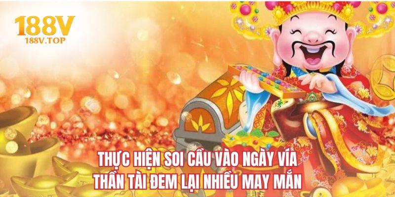 Thực hiện soi cầu vào ngày vía Thần Tài đem lại nhiều may mắn